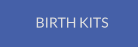 BIRTH KITS